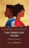 The Three Day Negro Yesterday, Today, Tomorrow