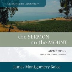 The Sermon on the Mount: An Expositional Commentary - Boice, James Montgomery