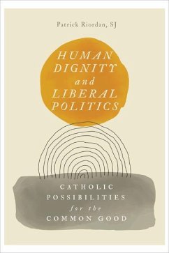 Human Dignity and Liberal Politics - Riordan, Patrick