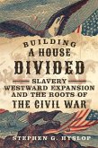 Building a House Divided: Slavery, Westward Expansion, and the Roots of the Civil War