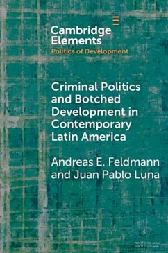 Criminal Politics and Botched Development in Contemporary Latin America - Feldmann, Andreas E. (University of Illinois, Chicago); Luna, Juan Pablo (Pontificia Universidad Catolica de Chile)