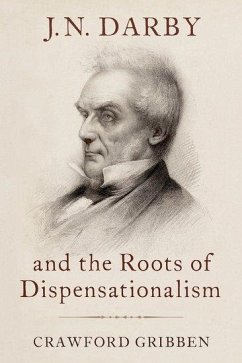 J.N. Darby and the Roots of Dispensationalism - Gribben, Crawford (Professor of History, Professor of History, Queen