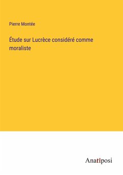 Étude sur Lucrèce considéré comme moraliste - Montée, Pierre