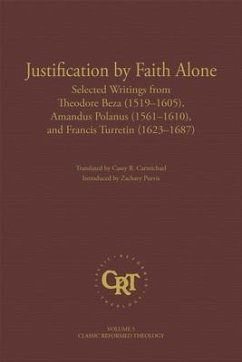 Justification by Faith Alone - Beza, Theodore; Polanus, Amandus; Turretin, Francis