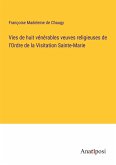 Vies de huit vénérables veuves religieuses de l'Ordre de la Visitation Sainte-Marie