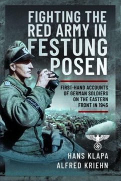 Facing the Red Army in Festung Posen - Klapa, Hans; Kriehn, Alfred