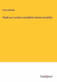 Étude sur Lucrèce considéré comme moraliste - Montée, Pierre