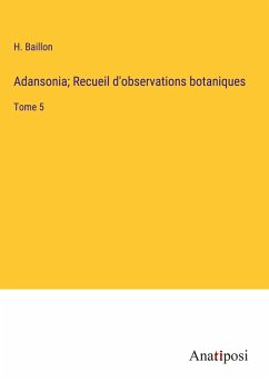 Adansonia; Recueil d'observations botaniques - Baillon, H.