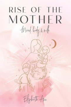 Rise of the Mother: Mind Body & Milk - Ann, Elizabeth