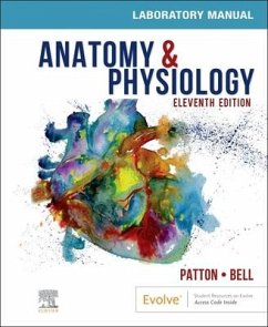 Anatomy & Physiology Laboratory Manual and E-Labs - Patton, Kevin T., PhD (Professor Emeritus, Life Sciences,St. Charles; Bell, Frank B., DC, MSHAPI (Adjunct Assistant Professor MS in Human