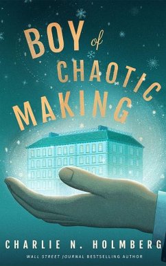 Boy of Chaotic Making - Holmberg, Charlie N.