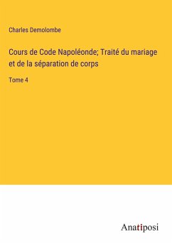 Cours de Code Napoléonde; Traité du mariage et de la séparation de corps - Demolombe, Charles