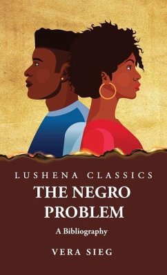 The Negro Problem A Bibliography - Vera Sieg