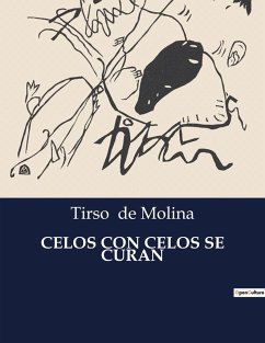 CELOS CON CELOS SE CURAN - De Molina, Tirso