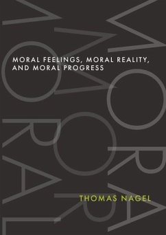 Moral Feelings, Moral Reality, and Moral Progress - Nagel, Thomas (University Professor Emeritus, University Professor E
