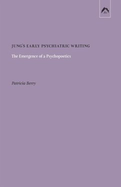Jung's Early Psychiatric Writing: The Emergence of a Psychopoetics - Berry, Patricia