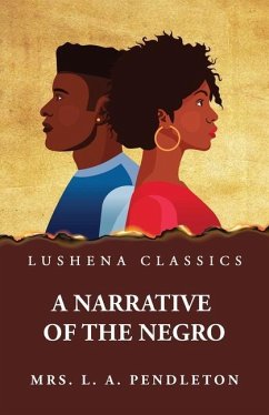 A Narrative of the Negro - Mrs Leila Amos Pendleton