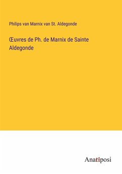 ¿uvres de Ph. de Marnix de Sainte Aldegonde - Marnix van St. Aldegonde, Philips van