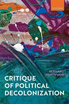 Critique of Political Decolonization - Forjwuor, Bernard (Assistant Professor of Africana Studies, Assistan