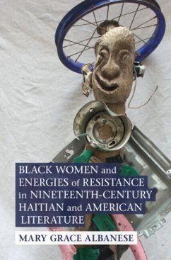 Black Women and Energies of Resistance in Nineteenth-Century Haitian and American Literature - Albanese, Mary Grace (SUNY Binghamton)