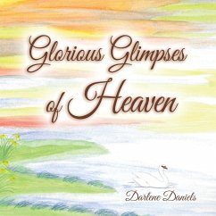 Glorious Glimpses of Heaven - Daniels, Darlene