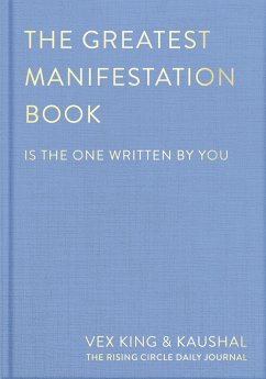 The Greatest Manifestation Book (Is the One Written by You) - King, Vex; Kaushal; The Rising Circle