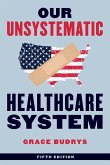Our Unsystematic Healthcare System Our Unsystematic Healthcare System