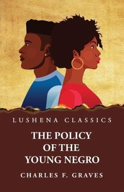The Policy of the Young Negro by Charles F. Graves - By Charles F Graves