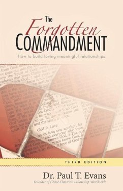The Forgotten Commandment: How to build loving meaningful relationships - Evans, Paul