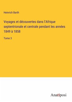 Voyages et découvertes dans l'Afrique septentrionale et centrale pendant les années 1849 à 1858 - Barth, Heinrich