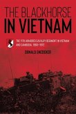 The Blackhorse in Vietnam: The 11th Armored Cavalry Regiment in Vietnam and Cambodia, 1966-1972