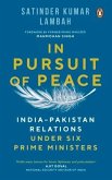 In Pursuit of Peace: India-Pakistan Relations Under Six Prime Ministers