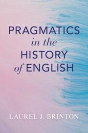 Pragmatics in the History of English - Brinton, Laurel J