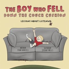 The Boy Who Fell Down the Couch Cushion: Lessons about Listening - Daniels, Pam