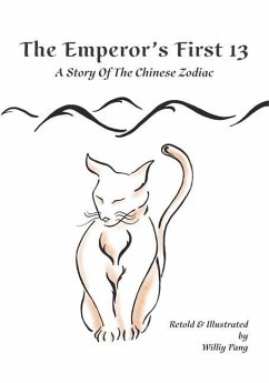 The Emperor's First 13: A Story of The Chinese Zodiac - Pang, Williy