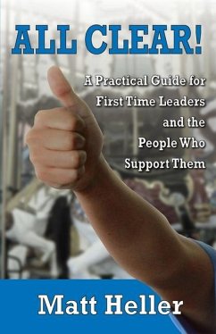All Clear: A Practical Guide for First Time Leaders and the People who Support Them - Heller, Matt