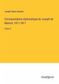 Correspondance diplomatique de Joseph de Maistre; 1811-1817