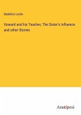 Howard and his Teacher, The Sister's Influence and other Stories
