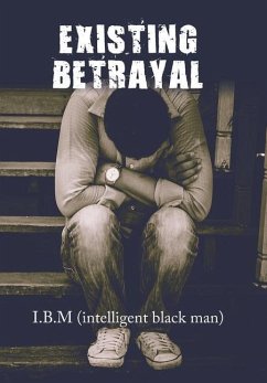 Existing Betrayal - I. B. M (intelligent black man)