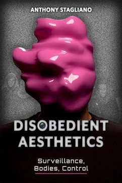 Disobedient Aesthetics - Stagliano, Anthony