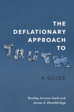 The Deflationary Approach to Truth - Armour-Garb, Bradley; Woodbridge, James A