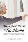 Mom Just Wants to Go Home: Wishes, Reality, and Resources