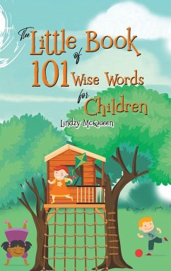 The Little Book of 101 Wise Words for Children - McQueen, Lindzy