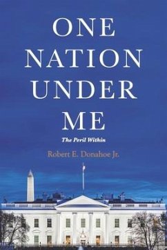 One Nation Under Me: The Peril Within - Donahoe Jr, Robert E.