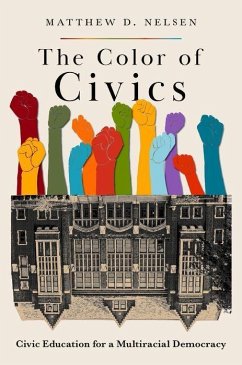 The Color of Civics: Civic Education for a Multiracial Democracy - Nelsen, Matthew D.