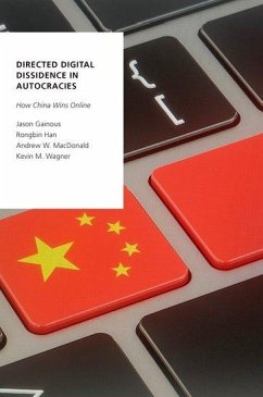 Directed Digital Dissidence in Autocracies: How China Wins Online - Gainous, Jason; Han, Rongbin; MacDonald, Andrew W.