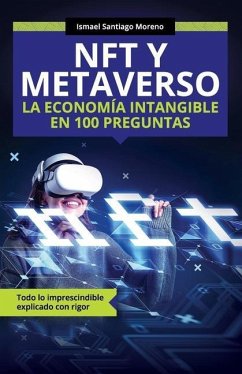 NFT y METAVERSO. La economía intangible en 100 preguntas - Santiago Moreno, Ismael