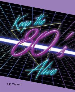 Keep the 80's Alive - Waven, T. R.