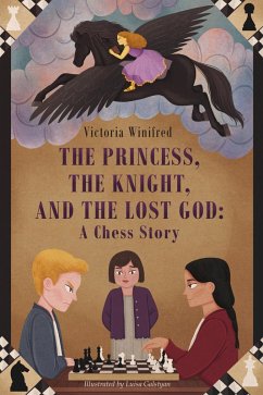 The Princess, the Knight, and the Lost God: A Chess Story (eBook, ePUB) - Winifred, Victoria