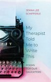 My Therapist Told Me to Write This (eBook, ePUB) My Therapist Told Me to Write This (eBook, ePUB)